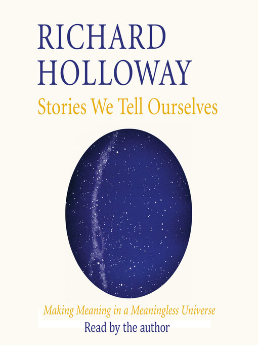 Title details for Stories We Tell Ourselves by Richard Holloway - Available